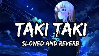 Dj Snake Taki Taki [ Slowed And Reverb] Lofi Song | IMG Entertainment ||