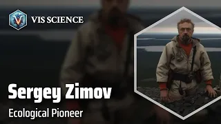 Sergey Zimov: Unraveling Arctic Secrets | Scientist Biography