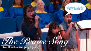 The Praise Song (Ron Hamilton, Majesty Hymns)