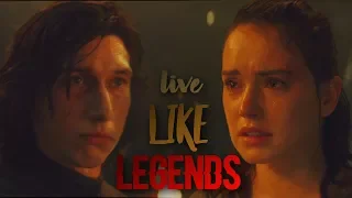 Rey & Kylo Ren | Live Like Legends