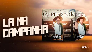 Lá na Campanha - João Luiz Corrêa & Grupo Campeirismo (Campeirismo Vol. 12)