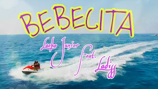 Lacko Junior| feat Ladiss - BEBECITA 2022 #HIT #REGGAETON