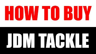 HOW to buy JDM TACKLE!!!  version 2.0... EVERYTHING YOU NEED TO KNOW