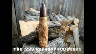 Woodturning-"The .223 Round"  #YTCCC2021