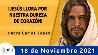 Evangelio De Hoy Jueves 18 Noviembre 2021 l Padre Carlos Yepes l Biblia l Lucas 19,41-44