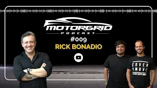 Motorgrid Podcast - Rick Bonadio - Ep 009