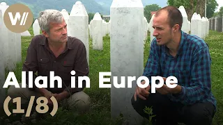 Allah in Europe (1/8): The lesson of Srebrenica - Bosnia | Documentary series