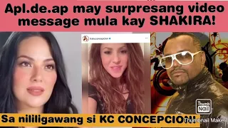 Apl.de.ap may Sorpresang video message mula kay SHAKIRA para sa nililigawang si KC CONCEPCION!!!