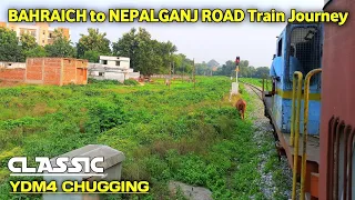 BAHRAICH 🇮🇳 to NEPAL🇳🇵Train Journey || Classic YDM4 Chugging || Metre Gauge Train Journey