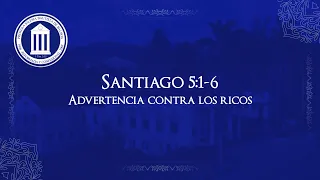 Santiago 5:1-6 - Advertencia contra los ricos - Pastor José Lam - PIBB