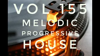 Vol 155 - Melodic Progressive House Mix