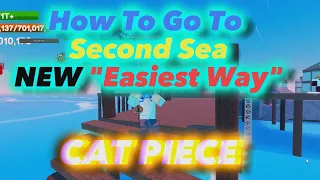 How To Go Second Sea | Cat Piece (NEW METHOD)