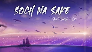 Soch Na Sake FULL LOFI SONG | AIRLIFT | Akshay Kumar, Nimrat Kaur | Arijit Singh, Tulsi Kumar