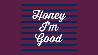Honey Im Good - Clean