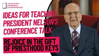 Ideas for Teaching President Nelson's Talk - Rejoice in the Gift of Priesthood Keys