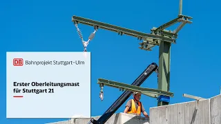 Erster Oberleitungsmast für Stuttgart 21