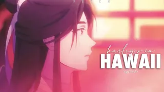 Harley's in Hawaii | Heaven Official's Blessing | Edit