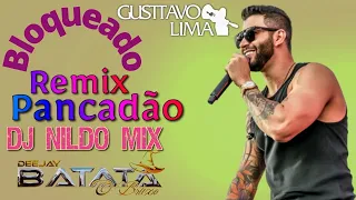 Dj Batata CWB Ft Gusttavo Lima Bloqueado REMIX PANCADÃO Dj Nildo Mix