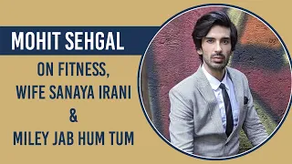 Mohit Sehgal: Sanaya and I took up working out together during lockdown |Exclusive|