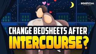 Changing BEDSHEETS After INTERCOURSE in ISLAM? - Animated
