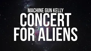 Machine Gun Kelly - concert for aliens (Lyrics)