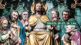 Catholic Mass Gospel and Reflection for May 15, 2023 - John 15:26-16:4 The Work of the Holy Spirit