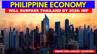 The Philippines will SURPASS Thailand's Economy by 2028: IMF