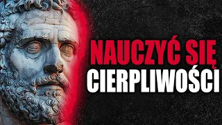 Naucz się cierpliwości! | 7 stoickich lekcji kontrolowania emocji |