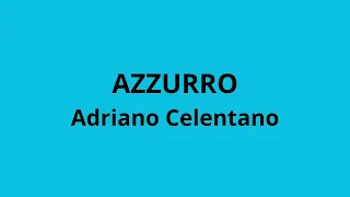 Azzurro - Adriano Celentano (testo/lyrics)