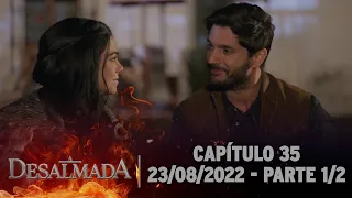 A Desalmada | Capítulo 35, Parte 1/2 (Áudio Original) 23/08/2022 - Legendada