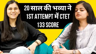 CTET 2024 - How Bhavya scored 133 in first attempt by Himanshi Singh