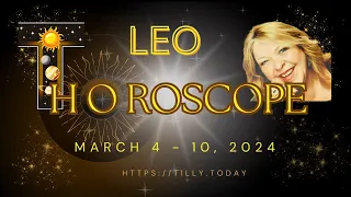 LEO ~ Weekly Focus | Horoscope for March 4 - 10, 2024 ~Tarot with Tilly