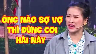 Ông Nào Mà Sợ Vợ Thì Đừng Coi Hài Này - Hài Cười Xuyên Việt 2024 | Hài Việt Nam Hay Mới Nhất 2024