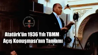Atatürk'ün 1936 Yılı TBMM Açış Konuşmasının Tamamı