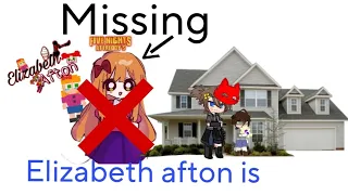 Elizabeth afton is missing!?(read description)