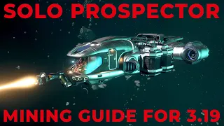 The Solo Prospector Mining Guide for 3.19 - Star Citizen Mining Tutorial