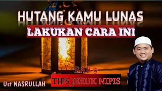 BAB 9 TIPS JERUK NIPIS -MENGUBAH HIDUP ANDA-HUTANG LUNAS SEKETIKA - UST NASRULLAH MAGNET REZEKI