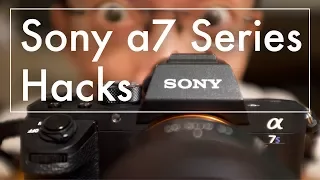 5 Hacks for Sony a7 Series: Lok Tips