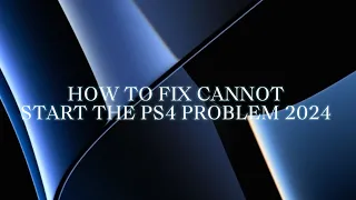 How To Fix Cannot Start The Ps4 Problem 2023