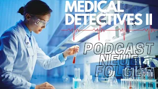 Medical Detectives II 2024 Doku Podcast Übersetzung des Autors Deutsch STAFFEL 7 Part 1