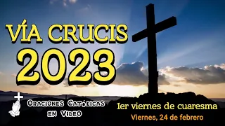 SANTO VÍA CRUCIS 2023 (MEDITADO) // 15 ESTACIONES // 1ER VIERNES DE CUARESMA // CAMINO DE LA CRUZ