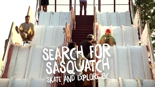 Search For Sasquatch - Skate & Explore BC