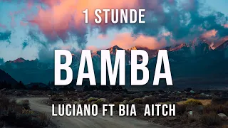 LUCIANO ft BIA AITCH - BAMBA - 1 Stunde
