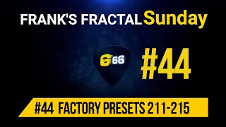 Franks Fractal Sunday # 44 | Factory Presets # 211 - 215  | Frank Steffen Mueller