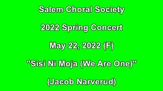 ''Sisi Ni Moja (We Are One)'' (Narverud) 2022.05.22-F - SALEM CHORAL SOCIETY