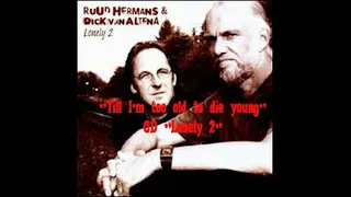 Dick van Altena & Ruud Hermans - Till I'm too old to die young (CD Lonely 2)[2006]