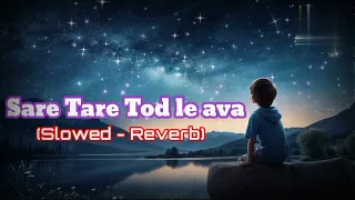 Sare Tare Tod le ava (Slowed & Reverb) | Imran Khan |