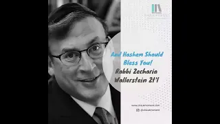 And Hashem Should Bless You! - Rabbi Zecharia Wallerstein Ztl