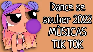 ~Dance se souber~ 2022 {Tik Tok} || MÙSICAS TIK TOK