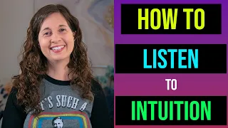 How to Actually Listen to Your Intuition